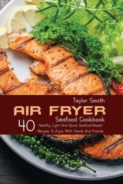 Cover for Taylor Smith · Air Fryer Seafood Cookbook (Paperback Book) (2021)