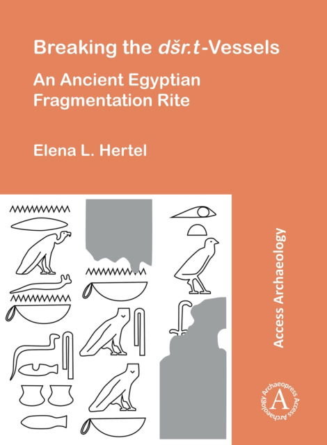 Cover for Elena Luise Hertel · Breaking the Dsr.T Vessels: An Ancient Egyptian Fragmentation Rite (Paperback Bog) (2023)