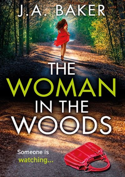 Cover for J A Baker · The Woman In The Woods: The BRAND NEW completely gripping, page-turning psychological thriller from J.A. Baker (Paperback Bog) [Large type / large print edition] (2023)