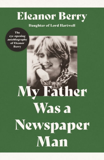 My Father Was a Newspaper Man - Eleanor Berry - Books - Troubador Publishing - 9781836284871 - October 28, 2025
