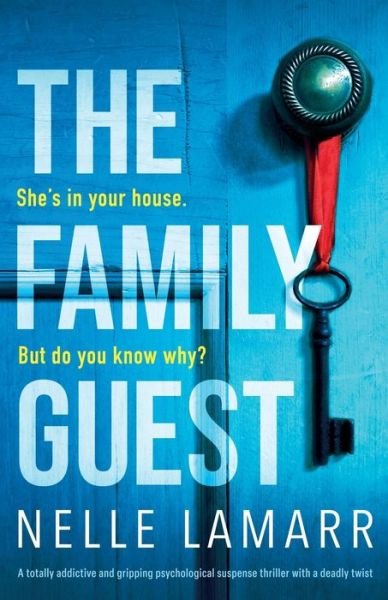 Cover for Nelle Lamarr · The Family Guest: A totally addictive and gripping psychological suspense thriller with a deadly twist (Paperback Book) (2023)