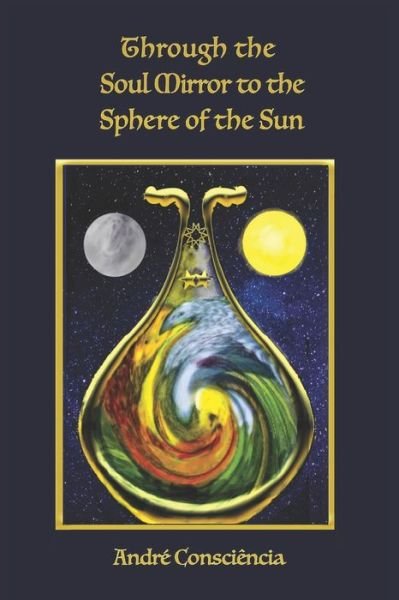 Cover for Kendall Moore · Through the Soul Mirror to the Sphere of the Sun (Book) (2022)