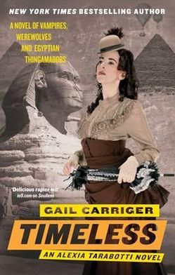 Timeless: Book 5 of The Parasol Protectorate - Parasol Protectorate - Gail Carriger - Bøger - Little, Brown Book Group - 9781841499871 - 1. marts 2012