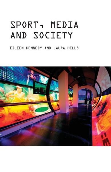 Sport, Media and Society - Eileen Kennedy - Libros - Bloomsbury Publishing PLC - 9781845206871 - 1 de septiembre de 2009