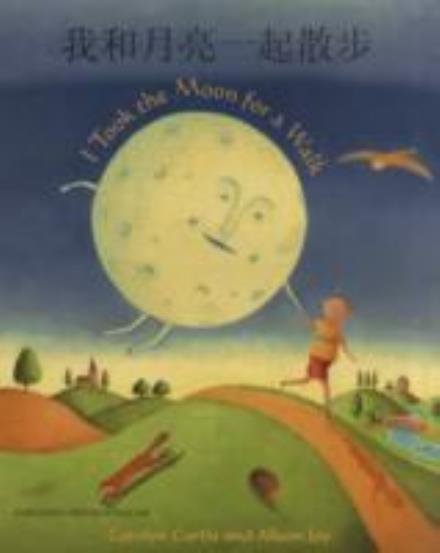 Cover for Carolyn Curtis · I Took the Moon for a Walk (English / Chinese) (Paperback Book) (2008)