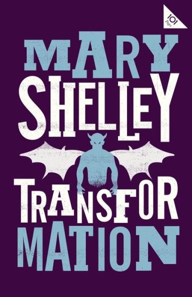 Transformation - Alma Classics 101 Pages - Mary Shelley - Livros - Alma Books Ltd - 9781847497871 - 24 de janeiro de 2019
