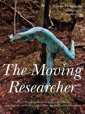 Cover for Ciane Fernandes · The Moving Researcher: Laban / Bartenieff Movement Analysis in Performing Arts Education and Creative Arts Therapies (Paperback Bog) (2014)