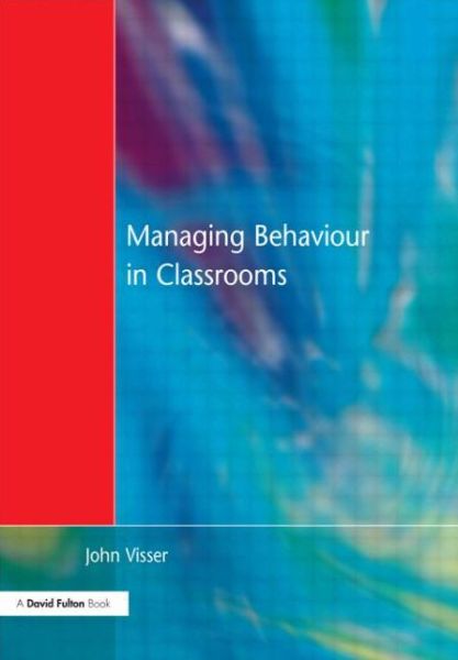 Managing Behaviour in Classrooms - John Visser - Books - Taylor & Francis Ltd - 9781853465871 - October 13, 2000