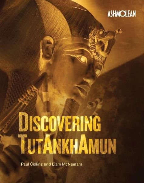Discovering Tutankhamun - Paul Collins - Livros - Ashmolean Museum - 9781854442871 - 25 de julho de 2014