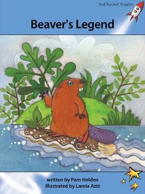 Red Rocket Readers: Advanced Fluency 4 Fiction Set A: Beaver's Legend - Pam Holden - Books - Flying Start Books Ltd - 9781877506871 - May 31, 2011