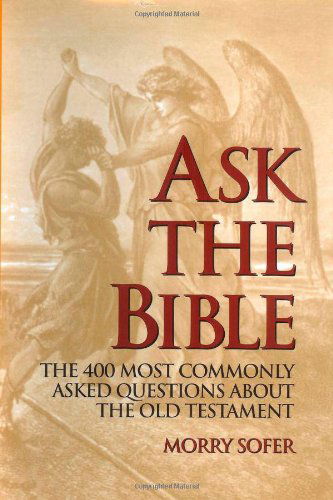 Cover for Morry Sofer · Ask the Bible: The 400 Most Commonly Asked Questions About the Old Testament (Hardcover Book) (2015)