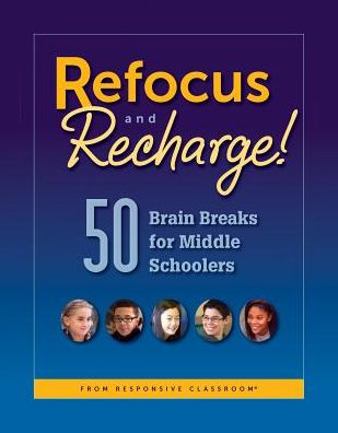 Cover for Responsive Classroom · Refocus and Recharge! 50 Brain Breaks for Middle Schoolers (Spiral Book) (2014)