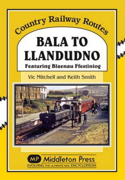 Cover for Vic Mitchell · Bala to Llandudno: Featuring Blaenau Ffestiniog (Hardcover Book) (2010)