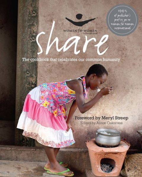 Cover for Alison Oakervee · Share: the Cookbook That Celebrates Our Common Humanity (Hardcover bog) (2013)