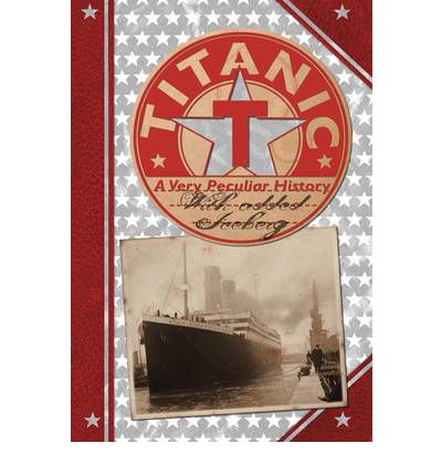 Cover for Jim Pipe · Titanic: A Very Peculiar History - Very Peculiar History (Gebundenes Buch) (2011)