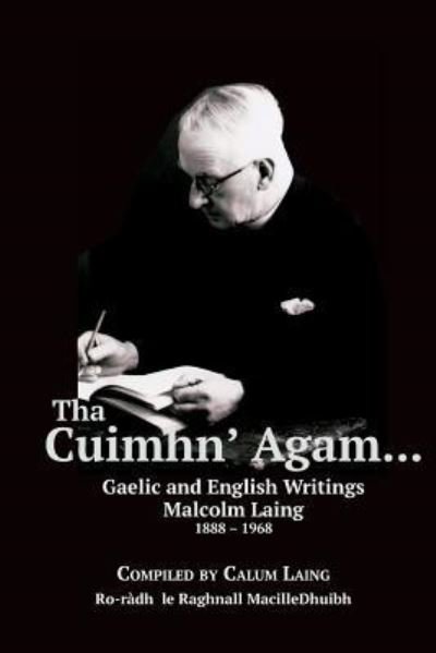 Cover for Malcolm Laing · Tha Cuimhn' Agam... (Book) (2017)