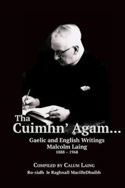 Tha Cuimhn' Agam... - Malcolm Laing - Książki - Grace Note Publications - 9781907676871 - 18 marca 2017