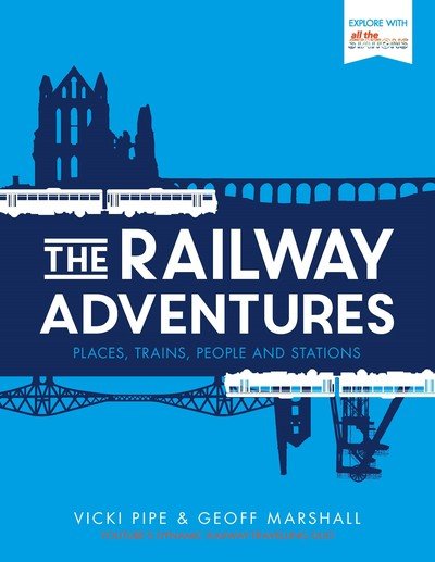 Cover for Vicki Pipe · The Railway Adventures: Places, Trains, People and Stations (Hardcover Book) (2018)