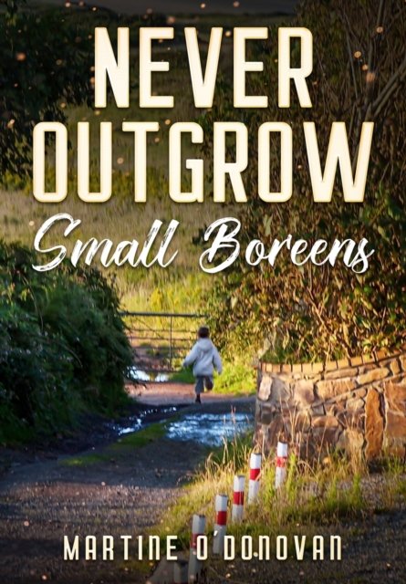 Cover for Martine O'Donovan · Never Outgrow Small Boreens (Paperback Book) (2021)