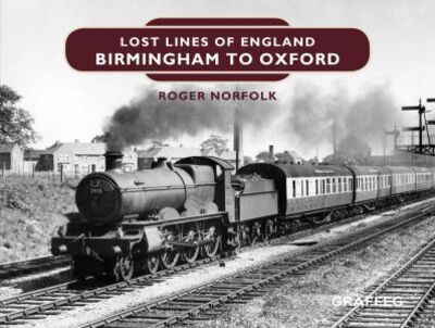 Cover for Roger Norfolk · Lost Lines of England: Birmingham to Oxford (Hardcover Book) (2019)