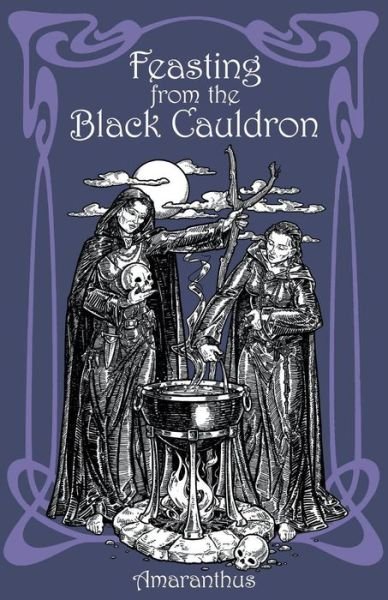Cover for Amaranthus · Feasting from the Black Cauldron: Teachings from a Witches' Clan (Paperback Book) (2018)
