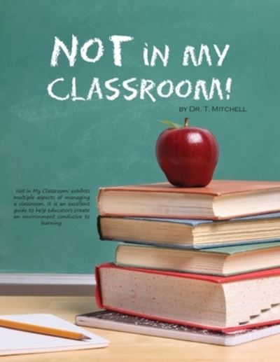 Cover for Teresa Mitchell · Not in My Classroom! (Paperback Book) (2015)
