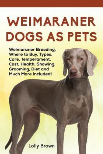 Cover for Lolly Brown · Weimaraner Dogs as Pets (Paperback Book) (2016)