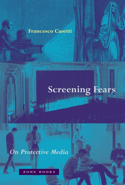 Cover for Francesco Casetti · Screening Fears – On Protective Media (Hardcover Book) (2023)