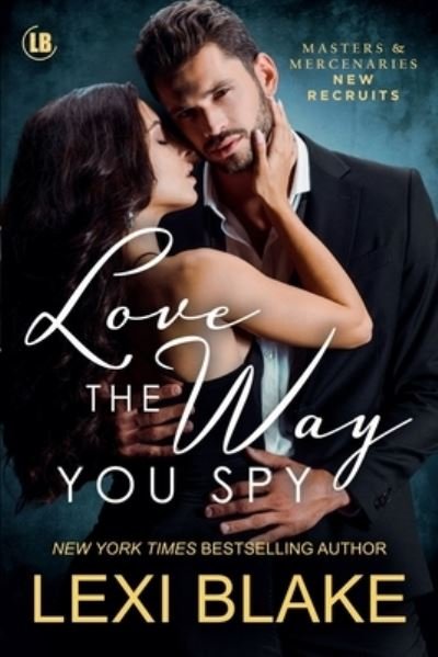 Cover for Lexi Blake · Love the Way You Spy (Book) (2023)