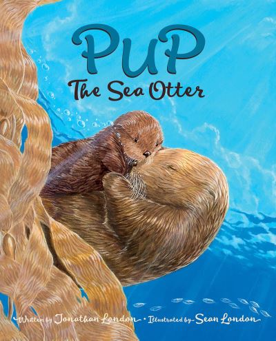 Pup the Sea Otter - Jonathan London - Other - Westwinds Press - 9781943328871 - April 4, 2017