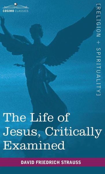 Cover for David Friedrich Strauss · The Life of Jesus, Critically Examined (Hardcover Book) (2010)