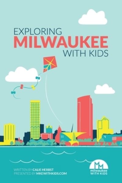 Cover for Calie Herbst · Exploring Milwaukee with Kids (Paperback Book) (2018)