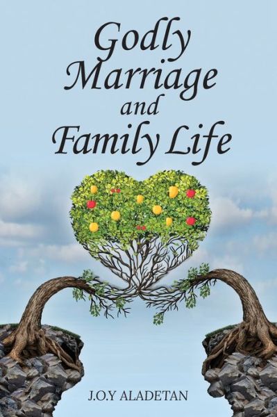 Cover for J O y Aladetan · Godly Marriage And Family Life (Paperback Book) (2020)