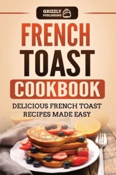 Cover for Grizzly Publishing · French Toast Cookbook (Paperback Book) (2020)