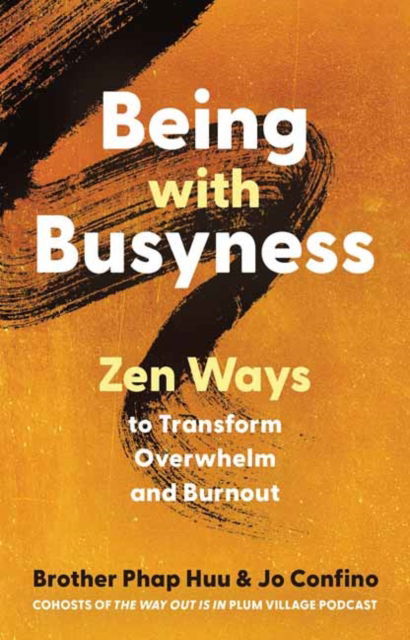 Cover for Phap Huu · Being with Busyness: Zen Ways to Transform Overwhelm and Burnout (Taschenbuch) (2024)