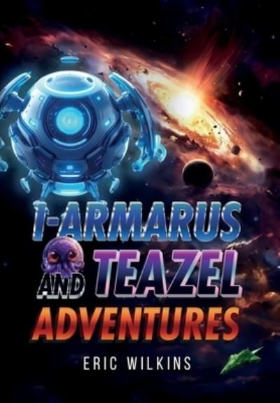 Cover for Eric Wilkins · I-Armarus and Teazel Adventures (Buch) (2024)