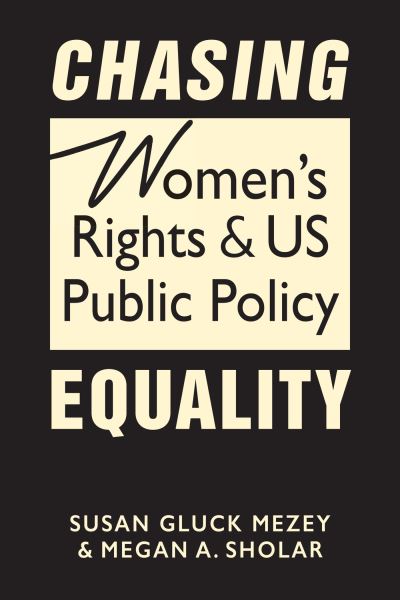 Chasing Equality: Women's Rights & US Public Policy - Susan Gluck Mezey - Livres - Lynne Rienner Publishers - 9781955055871 - 23 février 2023