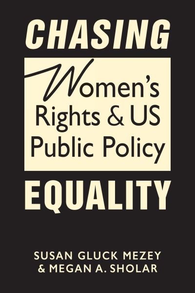 Chasing Equality: Women's Rights & US Public Policy - Susan Gluck Mezey - Livros - Lynne Rienner Publishers - 9781955055871 - 23 de fevereiro de 2023