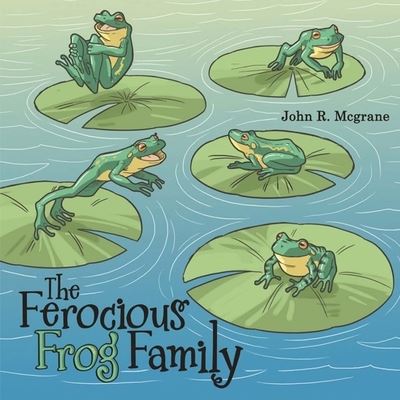 Cover for John R. McGrane · Ferocious Frog Family (Book) (2022)