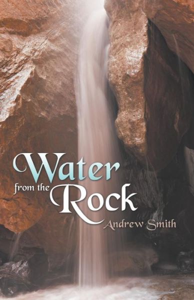 Cover for Andrew Smith · Water from the Rock (Paperback Book) (2019)