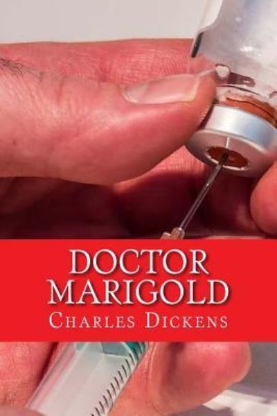 Doctor Marigold - Dickens - Books - Createspace Independent Publishing Platf - 9781974331871 - August 7, 2017