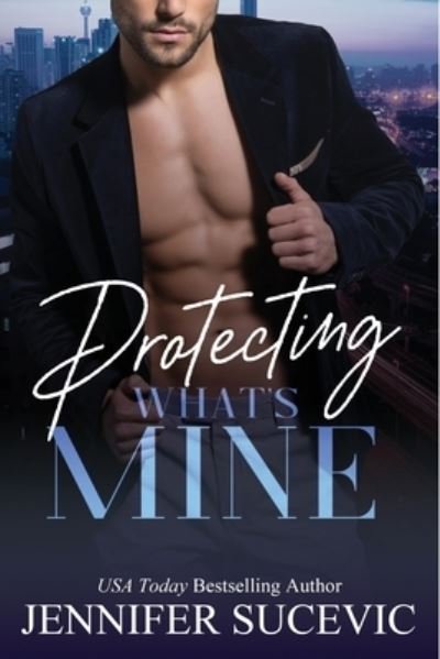 Cover for Jennifer Sucevic · Protecting What's Mine (Pocketbok) (2017)