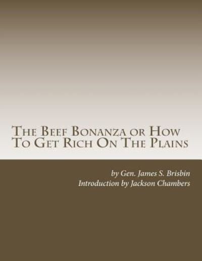 Cover for Gen. James S. Brisbin · The Beef Bonanza or How To Get Rich On The Plains (Taschenbuch) (2017)