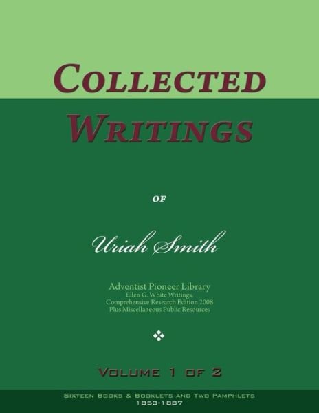 Cover for Uriah Smith · Collected Writings of Uriah Smith, Vol. 1 of 2 : Words of the Pioneer Adventists (Paperback Book) (2017)