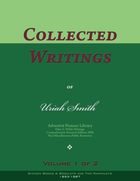 Cover for Uriah Smith · Collected Writings of Uriah Smith, Vol. 1 of 2 : Words of the Pioneer Adventists (Paperback Bog) (2017)