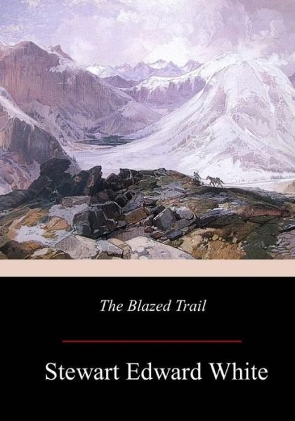 Cover for Stewart Edward White · The Blazed Trail (Pocketbok) (2017)