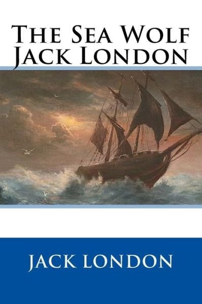 Cover for Jack London · The Sea Wolf Jack London (Paperback Bog) (2017)