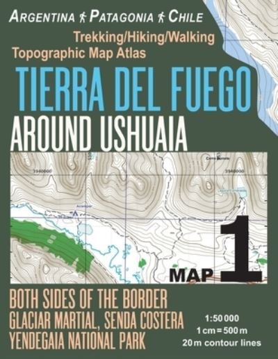 Cover for Sergio Mazitto · Tierra Del Fuego Around Ushuaia Map 1 Both Sides of the Border Argentina Patagonia Chile Yendegaia National Park Trekking / Hiking / Walking Topographic Map Atlas 1 (Pocketbok) (2018)