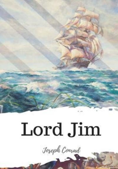Lord Jim - Joseph Conrad - Livres - Createspace Independent Publishing Platf - 9781987649871 - 8 avril 2018