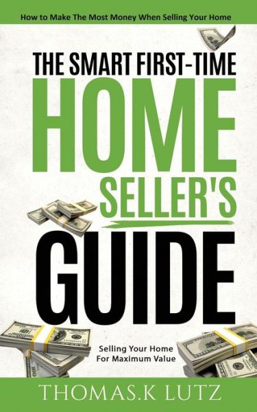 Cover for Thomas. K. Lutz · Smart First-Time Home Seller's Guide (Book) (2019)